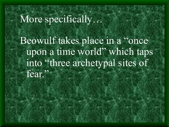More specifically… Beowulf takes place in a “once upon a