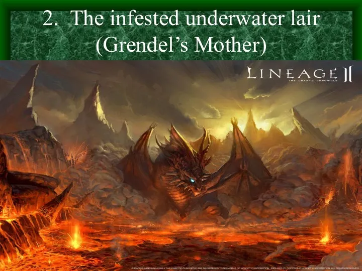 2. The infested underwater lair (Grendel’s Mother)