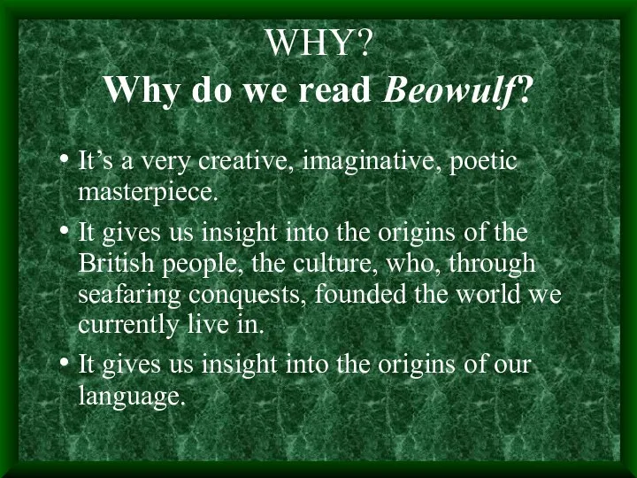 WHY? Why do we read Beowulf? It’s a very creative,