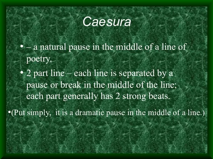 Caesura – a natural pause in the middle of a