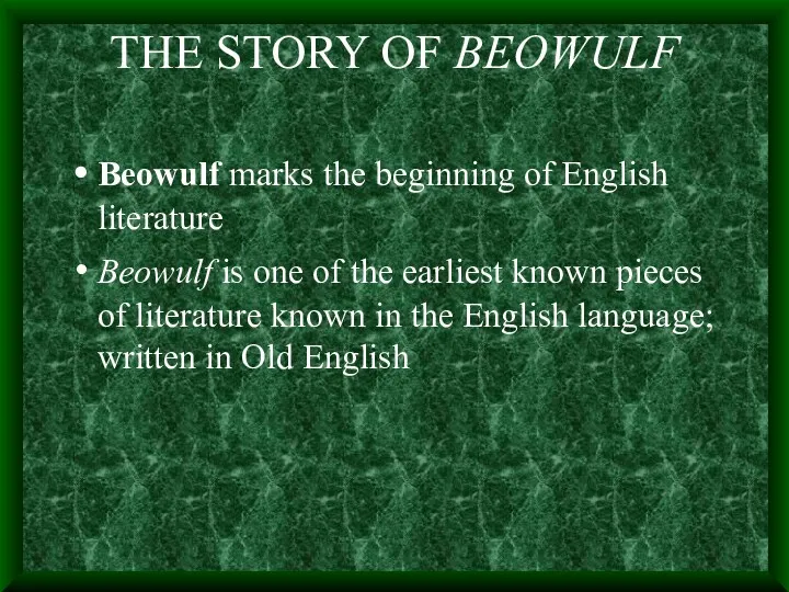 THE STORY OF BEOWULF Beowulf marks the beginning of English