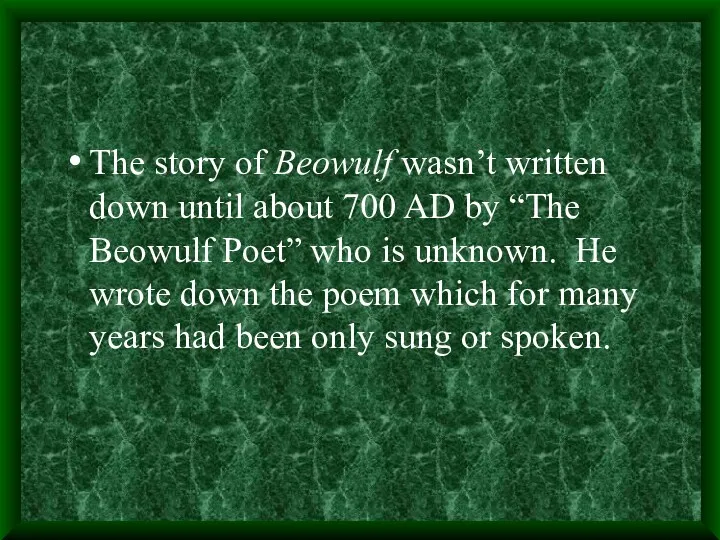 The story of Beowulf wasn’t written down until about 700