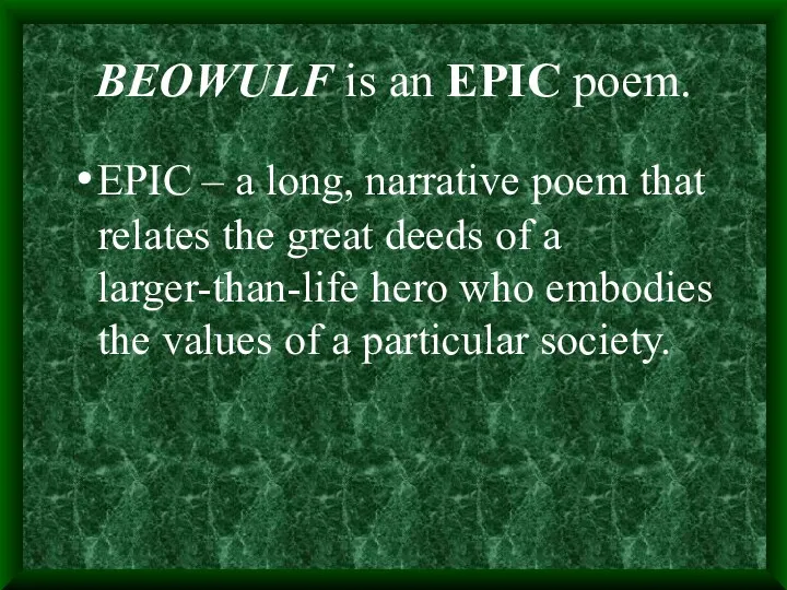 BEOWULF is an EPIC poem. EPIC – a long, narrative