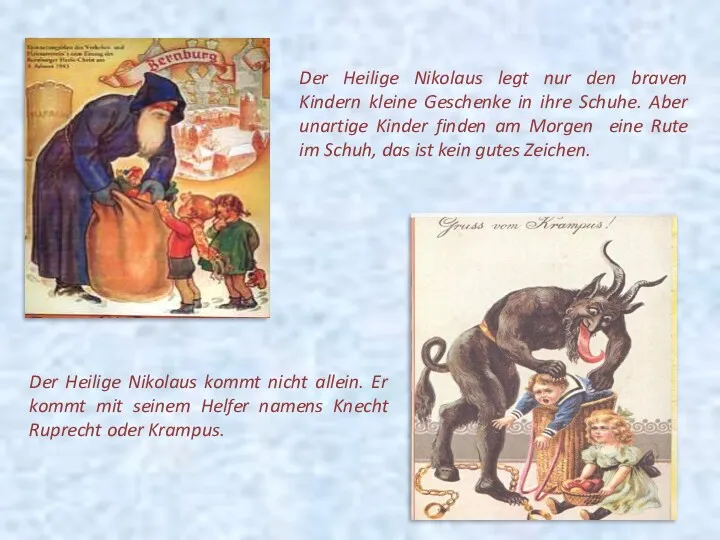 Der Heilige Nikolaus kommt nicht allein. Er kommt mit seinem