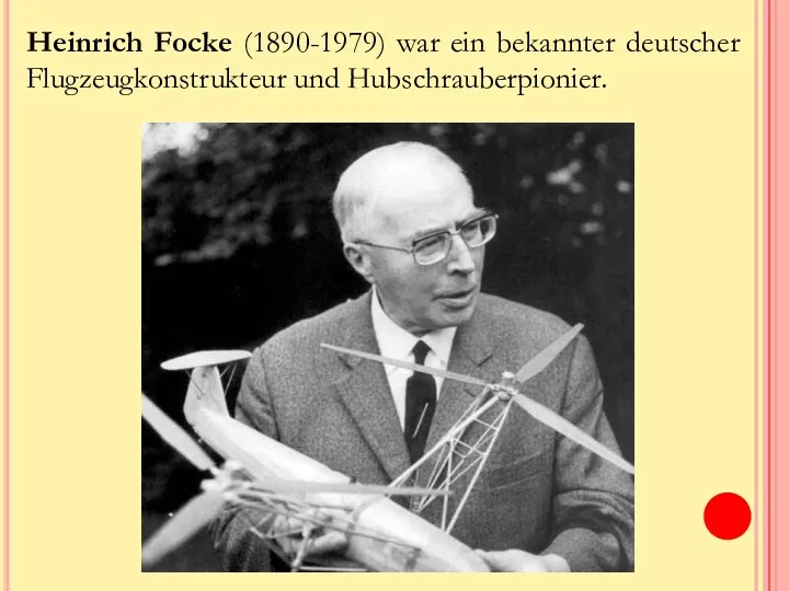 Heinrich Focke (1890-1979) war ein bekannter deutscher Flugzeugkonstrukteur und Hubschrauberpionier.