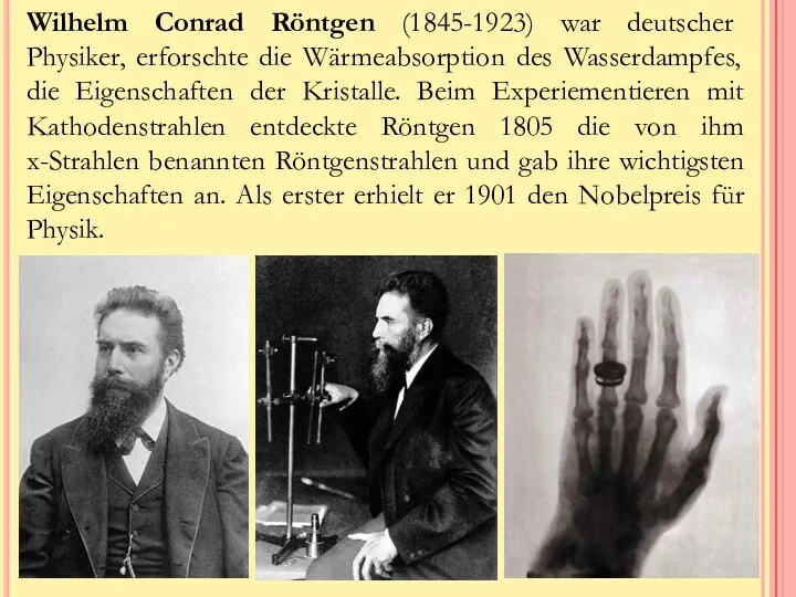 Wilhelm Conrad Röntgen (1845-1923) war deutscher Physiker, erforschte die Wärmeabsorption