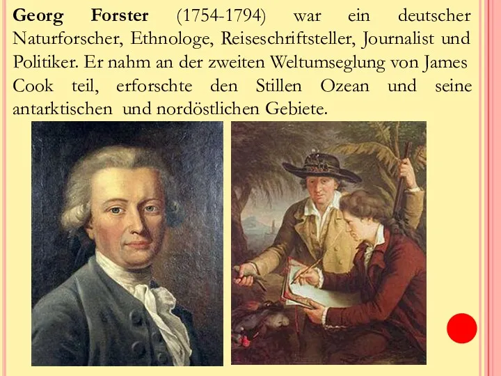 Georg Forster (1754-1794) war ein deutscher Naturforscher, Ethnologe, Reiseschriftsteller, Journalist