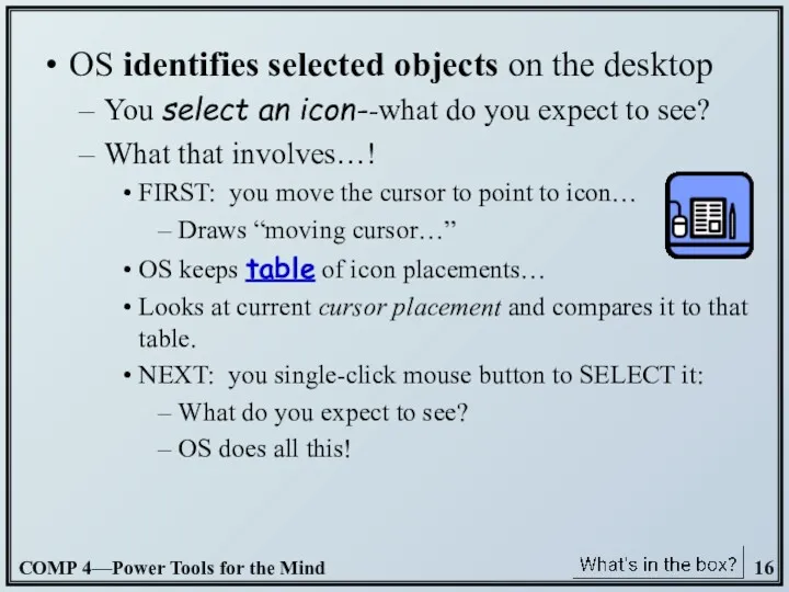 OS identifies selected objects on the desktop You select an