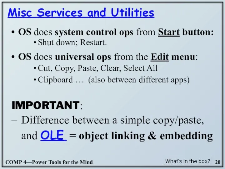 OS does system control ops from Start button: Shut down;