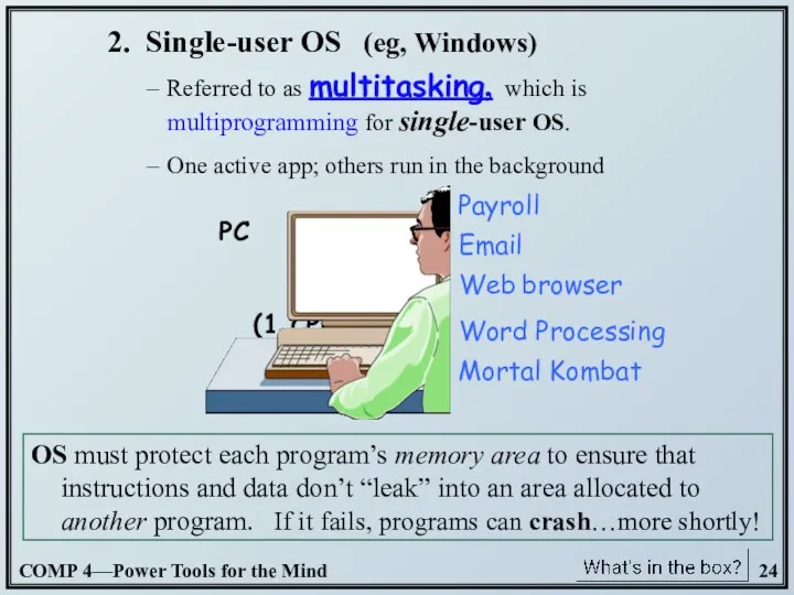 2. Single-user OS (eg, Windows) Referred to as multitasking, which