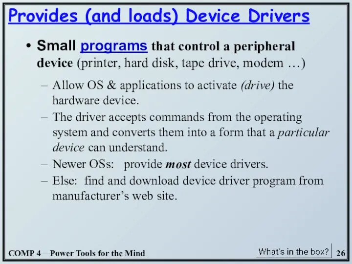 Small programs that control a peripheral device (printer, hard disk,