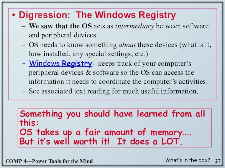 Digression: The Windows Registry We saw that the OS acts