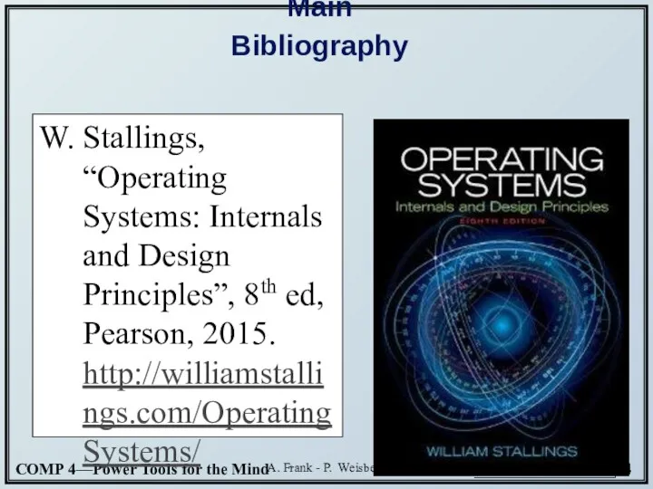 A. Frank - P. Weisberg Main Bibliography W. Stallings, “Operating