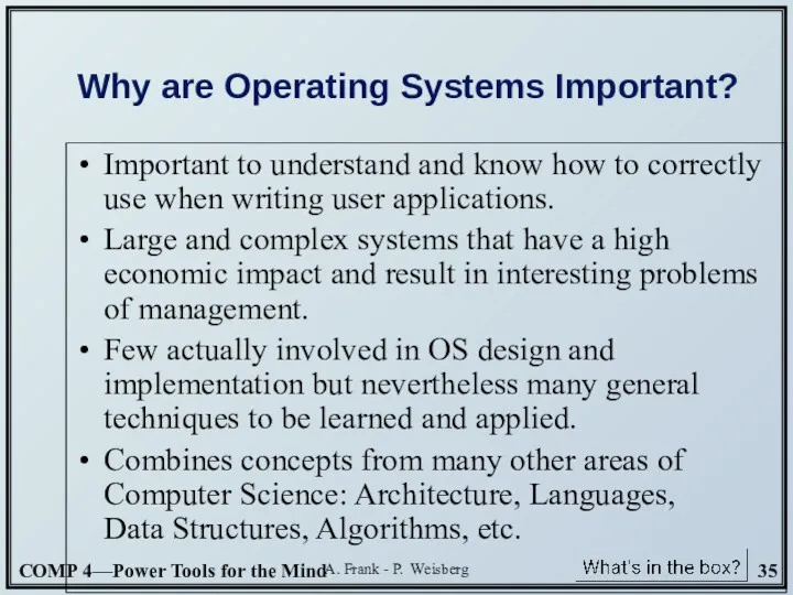 A. Frank - P. Weisberg Why are Operating Systems Important?