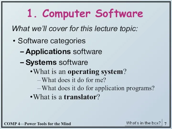 1. Computer Software What we’ll cover for this lecture topic: