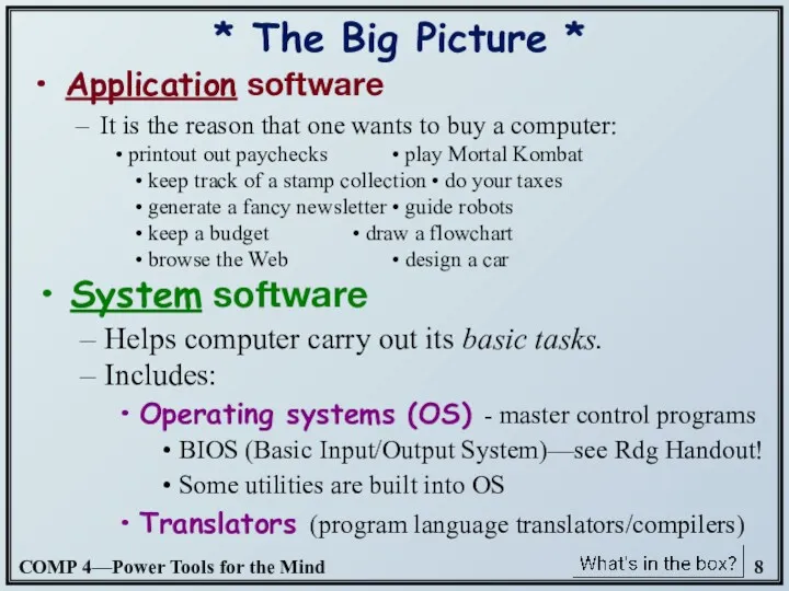 Application software It is the reason that one wants to