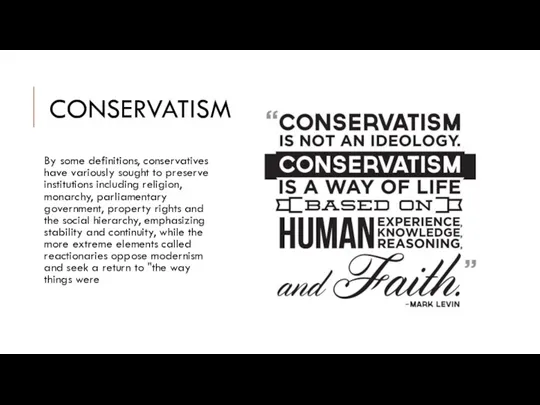 CONSERVATISM By some definitions, conservatives have variously sought to preserve