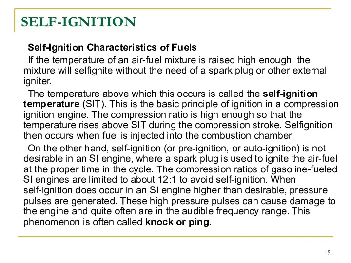 SELF-IGNITION Self-Ignition Characteristics of Fuels If the temperature of an