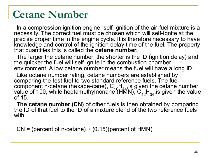 Cetane Number In a compression ignition engine, self-ignition of the