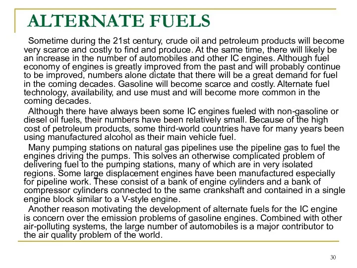 ALTERNATE FUELS Sometime during the 21st century, crude oil and