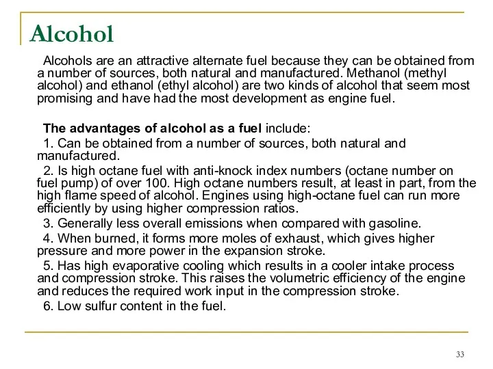 Alcohol Alcohols are an attractive alternate fuel because they can