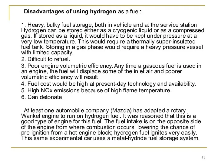 Disadvantages of using hydrogen as a fuel: 1. Heavy, bulky