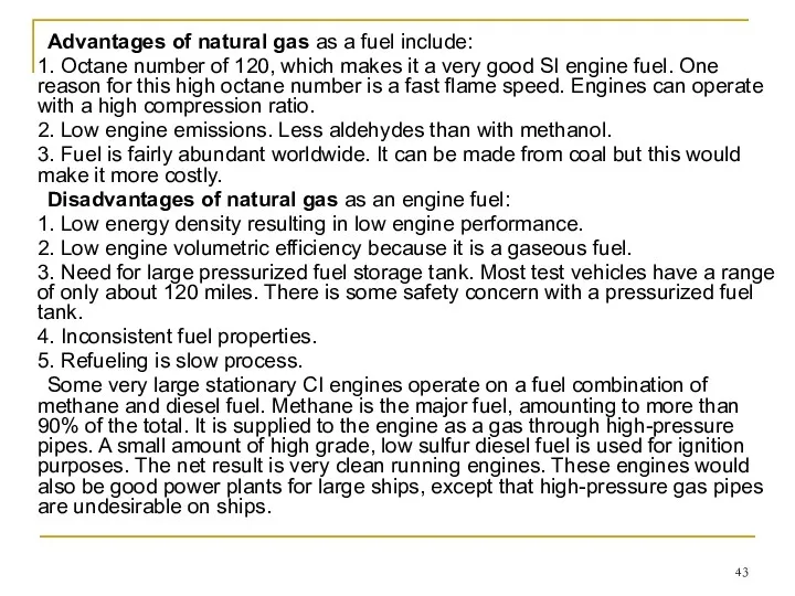 Advantages of natural gas as a fuel include: 1. Octane