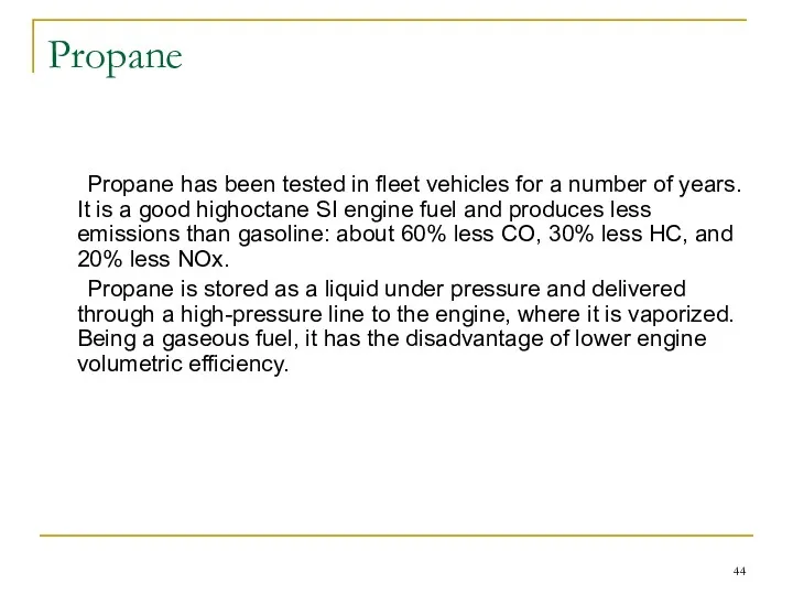 Propane Propane has been tested in fleet vehicles for a