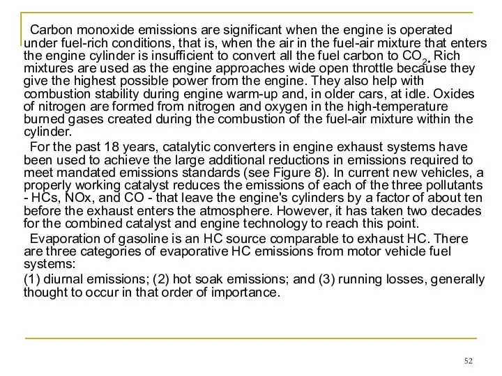 Carbon monoxide emissions are significant when the engine is operated
