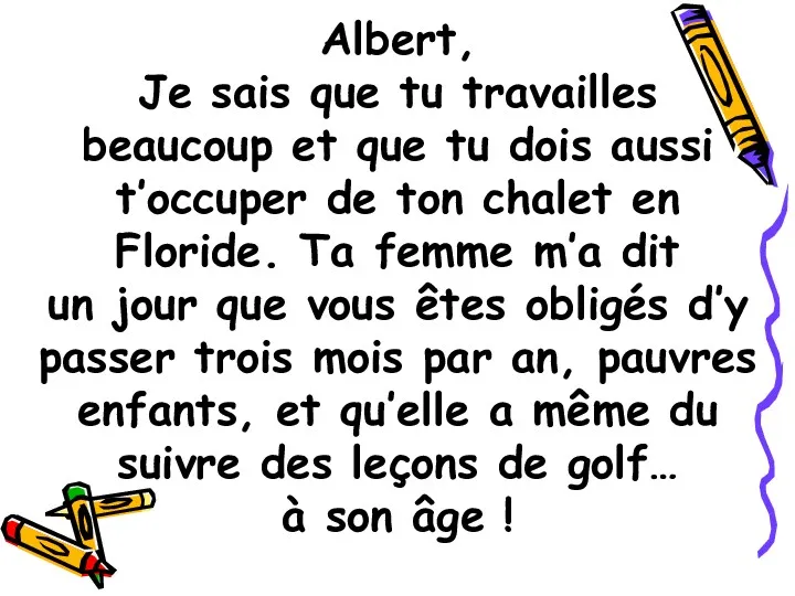 Albert, Je sais que tu travailles beaucoup et que tu