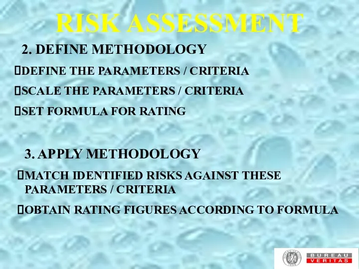RISK ASSESSMENT 2. DEFINE METHODOLOGY DEFINE THE PARAMETERS / CRITERIA