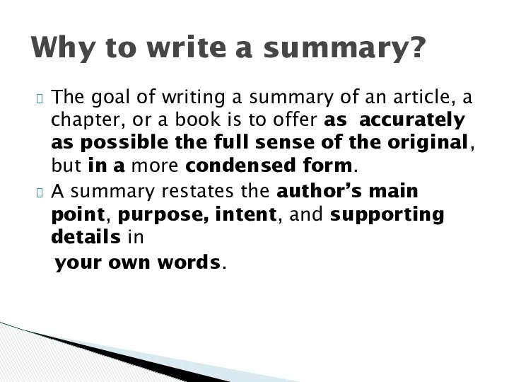 The goal of writing a summary of an article, a