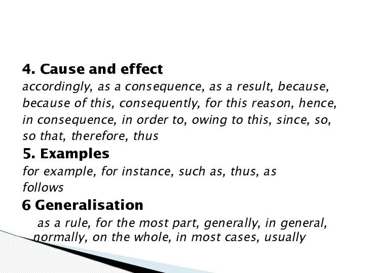 4. Cause and effect accordingly, as a consequence, as a