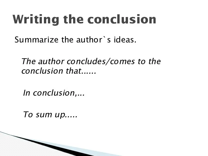 Summarize the author`s ideas. The author concludes/comes to the conclusion