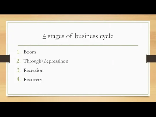 4 stages of business cycle Boom Through\depressinon Recession Recovery