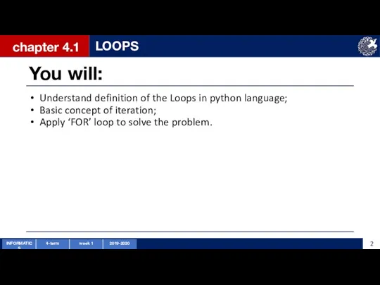 You will: Understand definition of the Loops in python language;