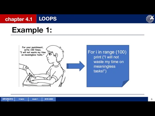 Example 1: chapter 4.1 LOOPS For i in range (100)