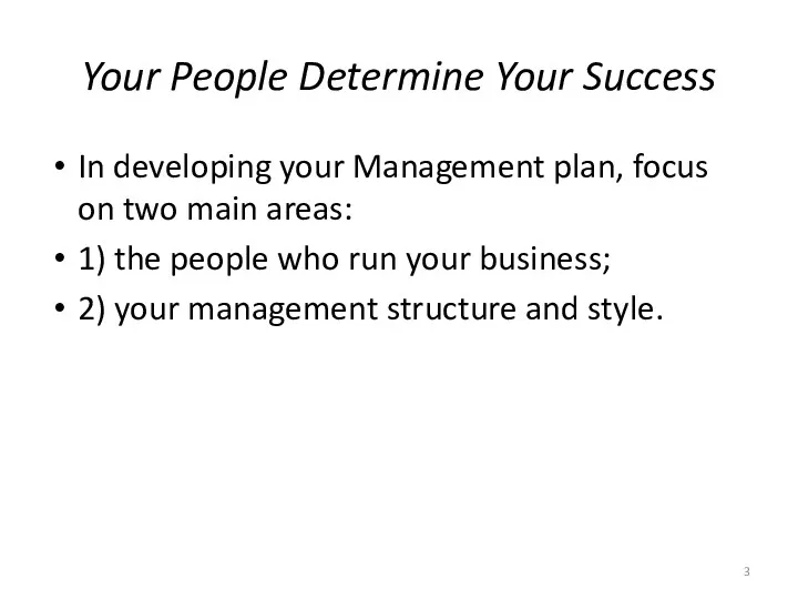 Your People Determine Your Success In developing your Management plan,