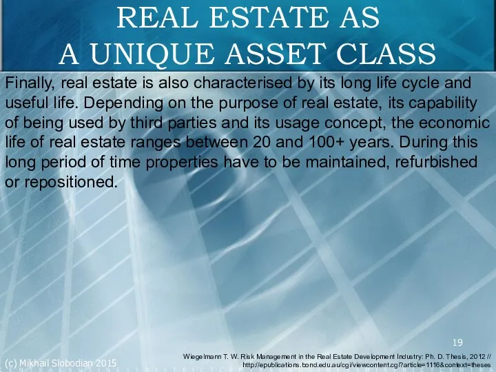 REAL ESTATE AS A UNIQUE ASSET CLASS Finally, real estate