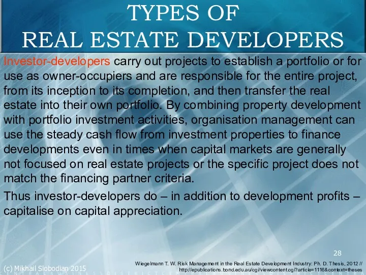 TYPES OF REAL ESTATE DEVELOPERS Investor-developers carry out projects to