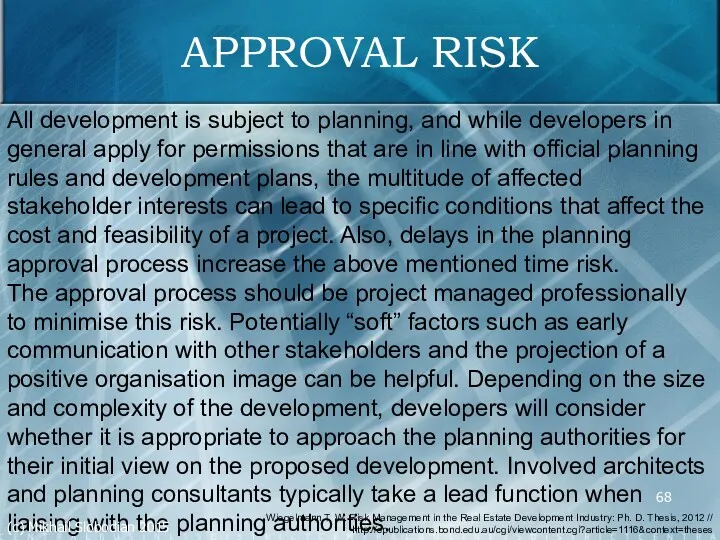 APPROVAL RISK All development is subject to planning, and while