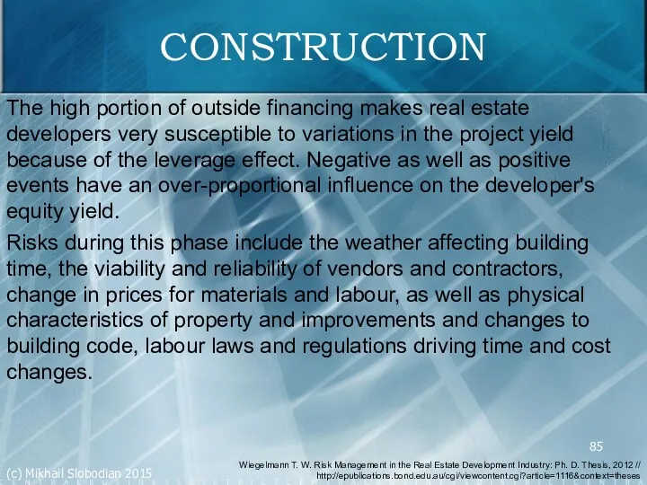 CONSTRUCTION The high portion of outside financing makes real estate