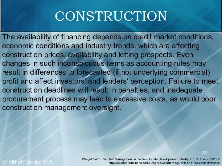 CONSTRUCTION The availability of financing depends on credit market conditions,