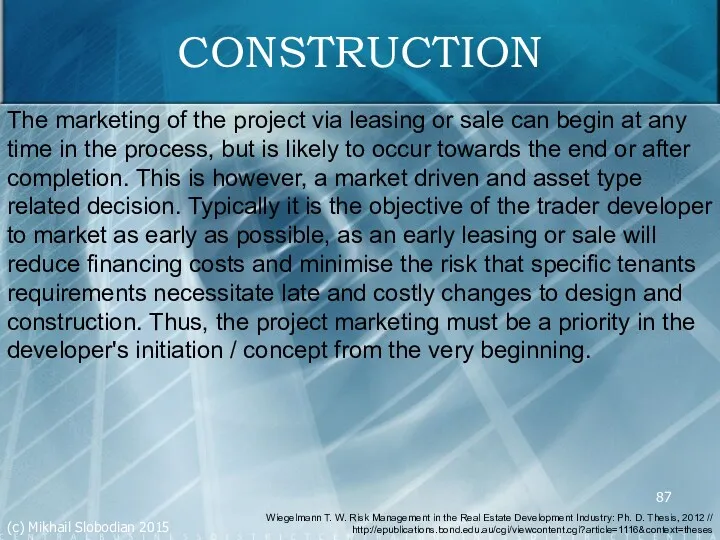 CONSTRUCTION The marketing of the project via leasing or sale