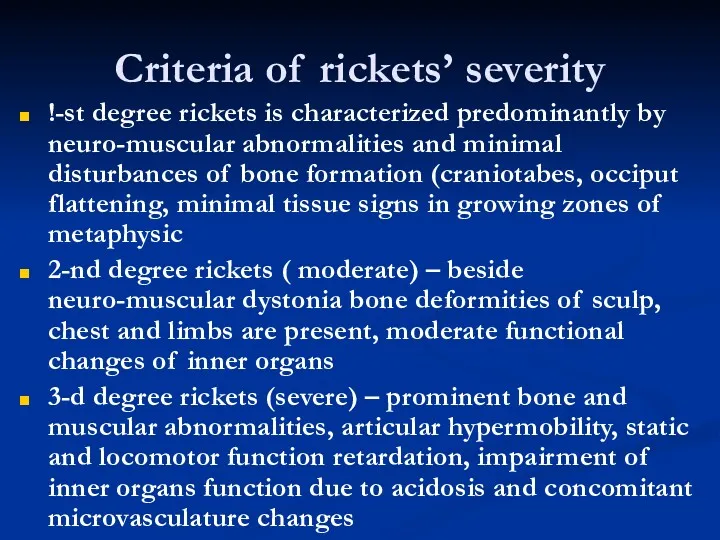 Criteria of rickets’ severity !-st degree rickets is characterized predominantly