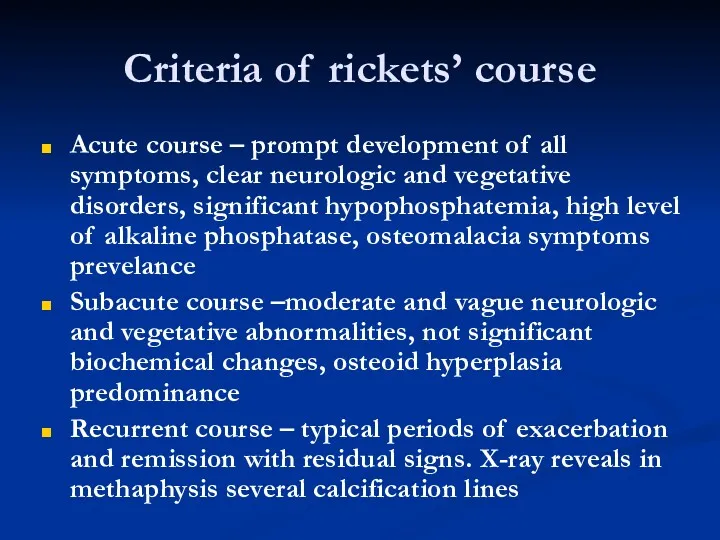 Criteria of rickets’ course Acute course – prompt development of