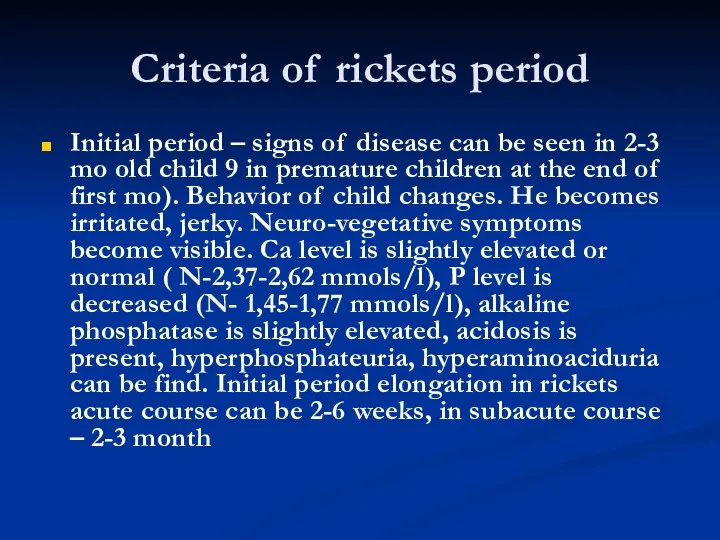 Criteria of rickets period Initial period – signs of disease