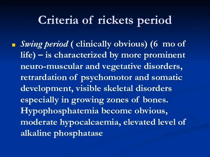 Criteria of rickets period Swing period ( clinically obvious) (6