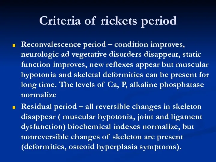 Criteria of rickets period Reconvalescence period – condition improves, neurologic