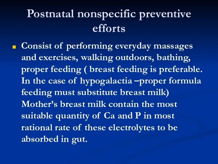 Postnatal nonspecific preventive efforts Consist of performing everyday massages and